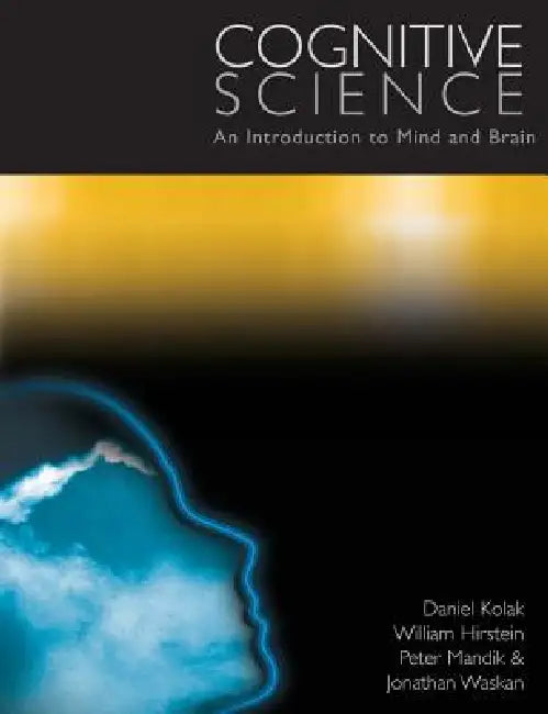 Cognitive Science: An Introduction to Mind and Brain by Daniel Kolak