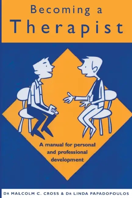 Becoming a Therapist: A Manual for Personal and Professional Development by Malcolm C. Cross