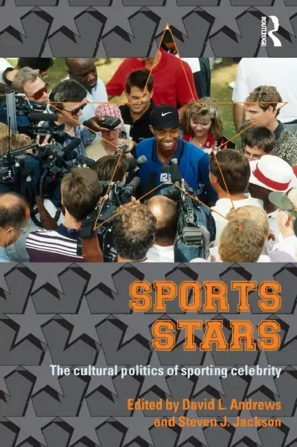 Sport Stars: The Cultural Politics of Sporting Celebrity by David L. Andrews, Steven J. Jackson