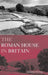 The Roman House in Britain by Dominic Perring