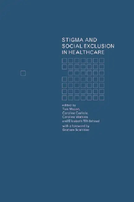 Stigma and Social Exclusion in Healthcare by Carlisle Caroline