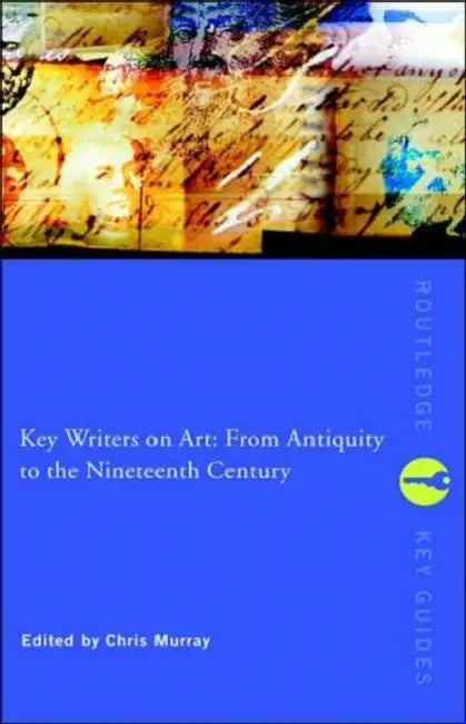 Key Writers on Art: The Twentieth Century by Chris Murray