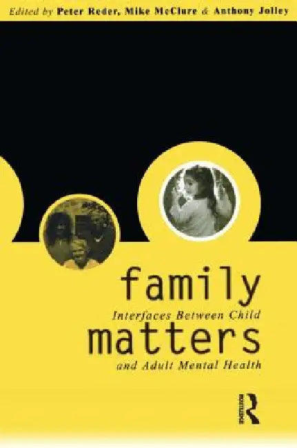 Family Matters: Interfaces between Child and Adult Mental Health by Peter Reder