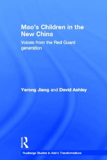Mao's Children in the New China: Voices From the Red Guard Generation by Jiang Yarong