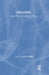 Liberalism: Critical Concepts in Political Science by Smith G.W.