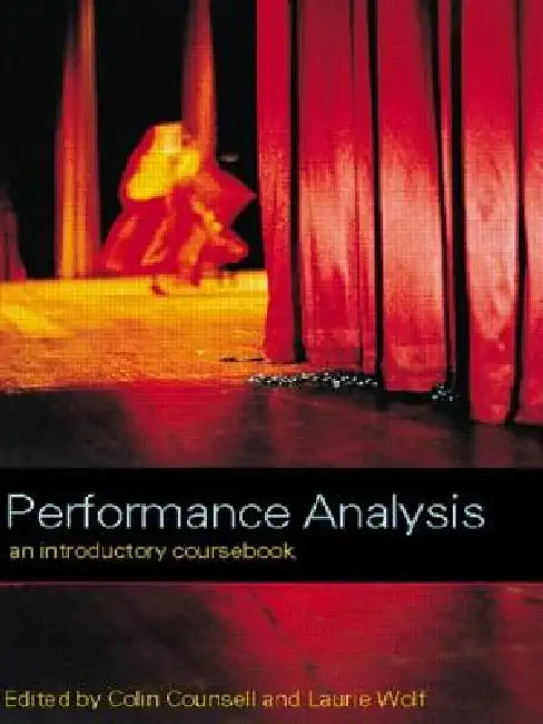 Performance Analysis: An Introductory Coursebook by Colin Counsell