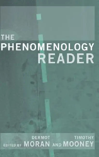 The Phenomenology Reader by Tim Mooney, Dermot Moran