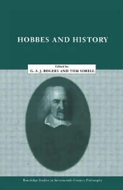 Hobbes and History by G. a. John Rogers, Thomas Sorell