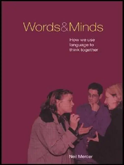 Words and Minds: How We Use Language to Think Together by Mercer Neil