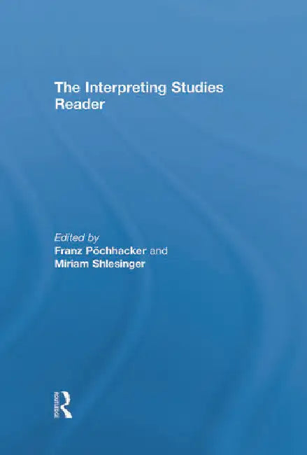The Interpreting Studies Reader by Pochhacker Franz