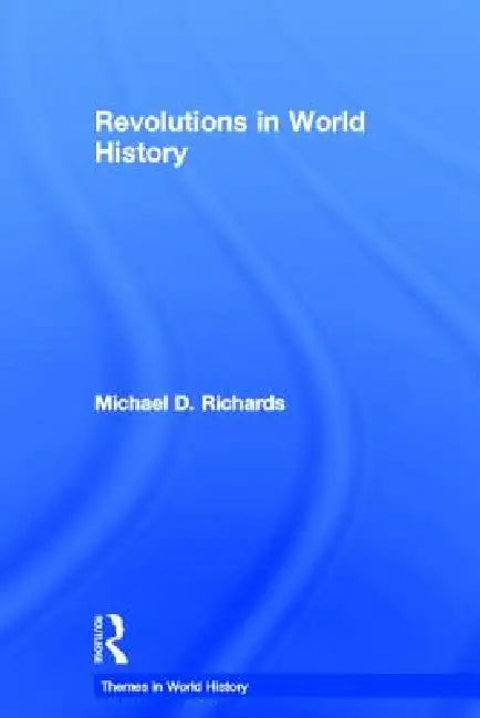 Revolutions in World History by Michael D. Richards