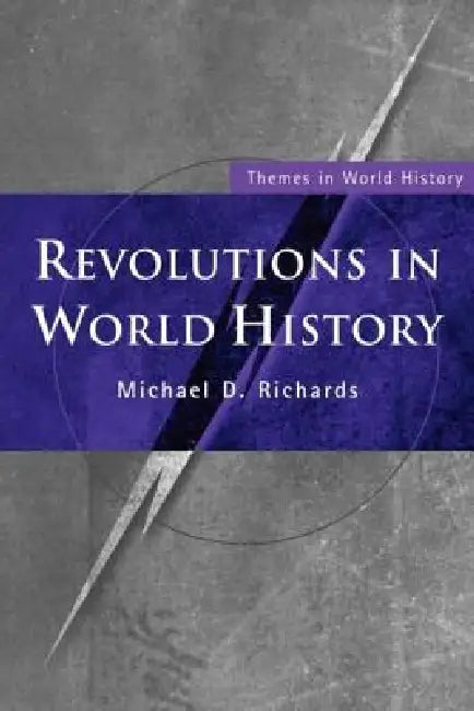Revolutions in World History by Michael D. Richards