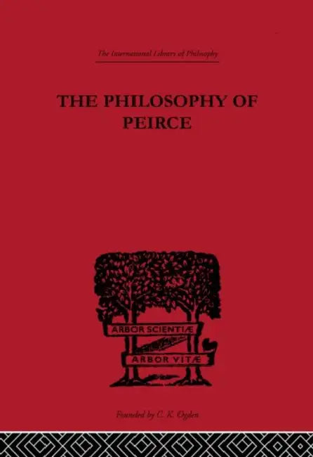 The Philosophy of Peirce: Selected Writings by Buchler Justus