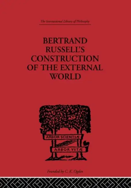 Bertrand Russell's Construction of the External World by Fritz Jr. Charles A.