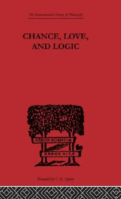 Chance, Love, and Logic: Philosophical Essays by Charles S. Peirce