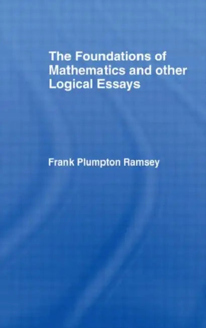 Foundations of Mathematics and other Logical Essays by Ramsey Frank Plumpton