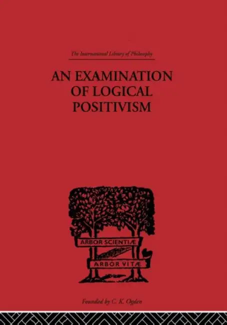 An Examination of Logical Positivism by Weinberg Julius Rudolph