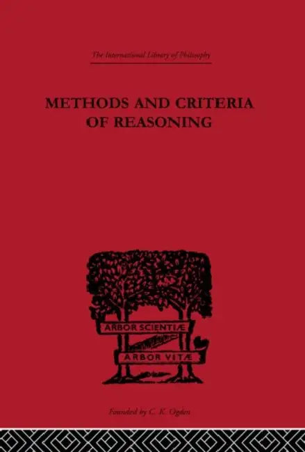 Methods and Criteria of Reasoning: An Inquiry into the Structure of Controversy by Crawshay-Williams Rupert