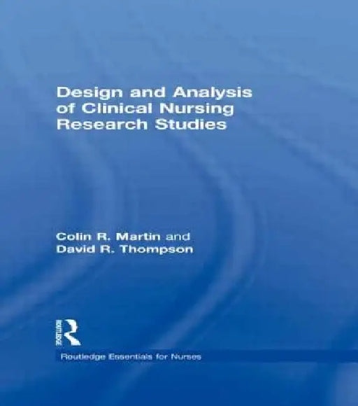 Design and Analysis of Clinical Nursing Research Studies by Colin R. Martin