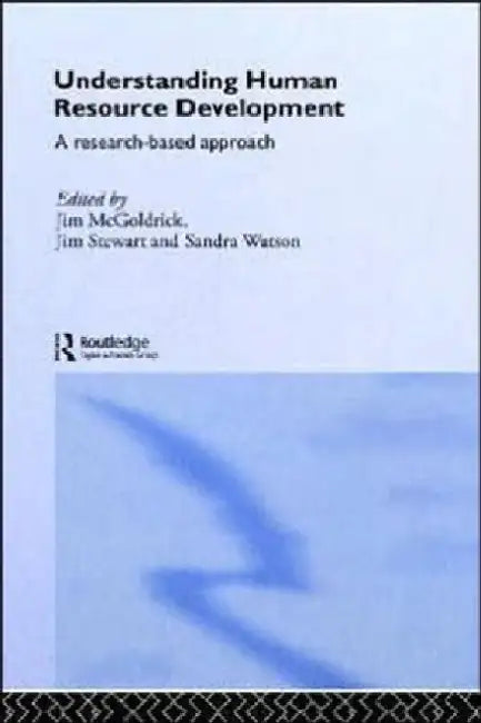 Understanding Human Resource Development: A Research-based Approach by Jim McGoldrick