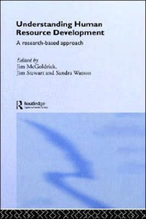 Understanding Human Resource Development: A Research-based Approach by Jim McGoldrick