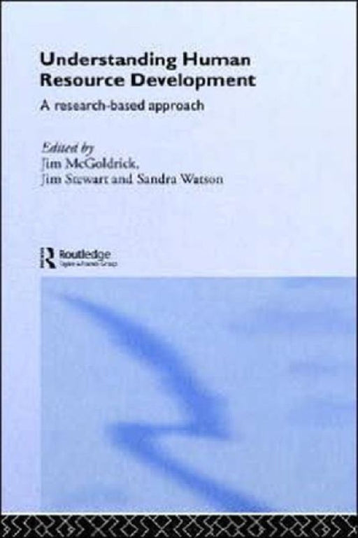 Understanding Human Resource Development: A Research-based Approach by Jim McGoldrick
