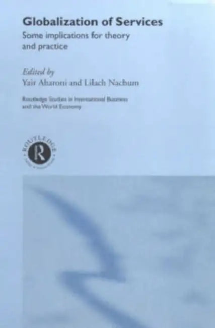 Globalization of Services: Some Implications for Theory and Practice by Aharoni Yair