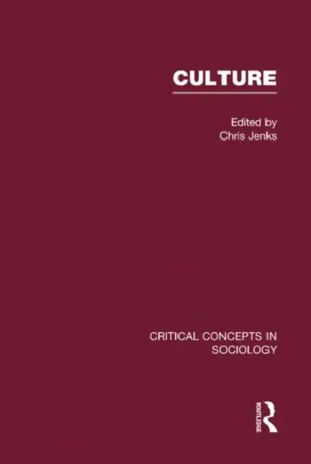 Culture: Critical Concepts in Sociology by Jenks Chris