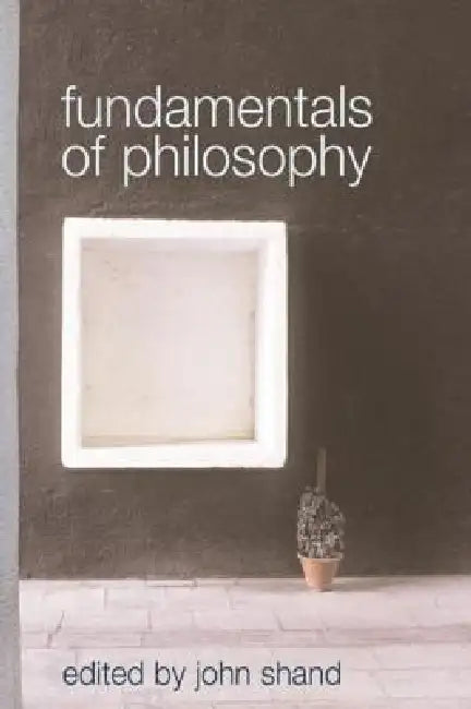 Fundamentals of Philosophy by John Shand