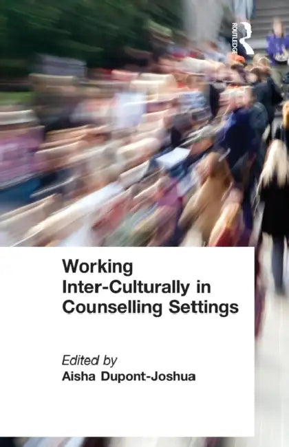 Working Inter-Culturally in Counselling Settings by Aisha Dupont-Joshua