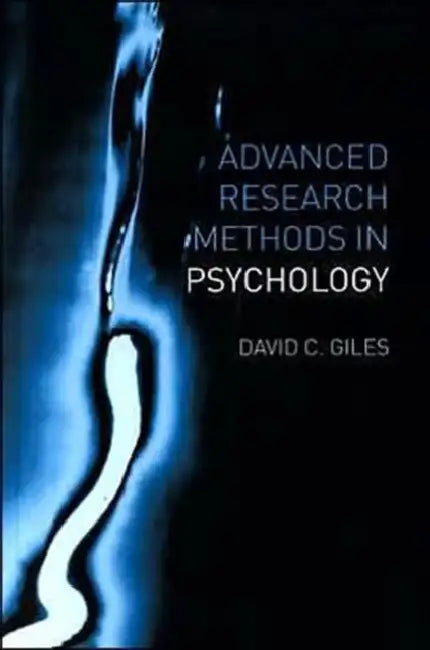Advanced Research Methods in Psychology by David Giles