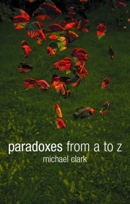 Paradoxes From A To Z by Michael Clark