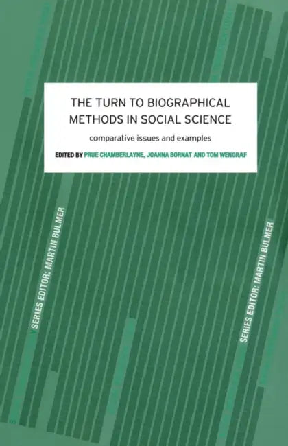 The Turn to Biographical Methods in Social Science: Comparative Issues and Examples by Prue Chamberlayne, Joanna Bornat, Tom Wengraf