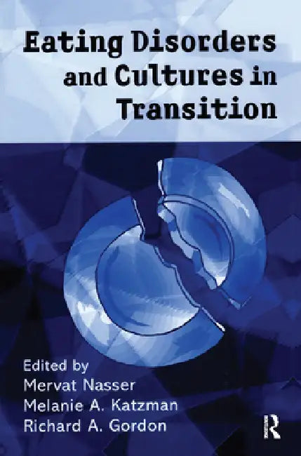 Eating Disorders and Cultures in Transition by Mervat Nasser, Melanie Katzman, Richard Gordon