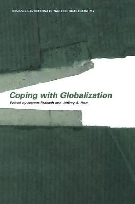 Coping With Globalization by Jeffrey A. Hart, Aseem Prakash