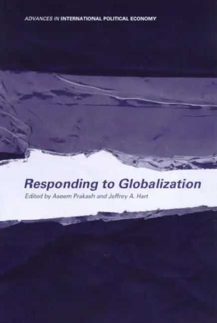 Responding to Globalisation by Jeffrey a. Hart, Aseem Prakash