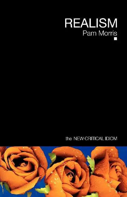 Realism - New Critical Idiom by Pam Morris
