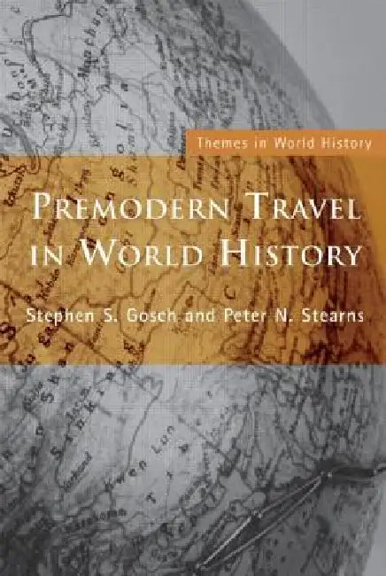 Premodern Travel in World History by Stephen Gosch