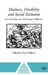 Madness, Disability and Social Exclusion: The Archaeology and Anthropology of 'Difference' by Jane Hubert