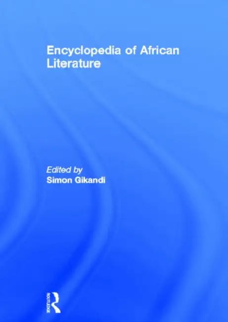 Encyclopedia of African Literature by Gikandi Simon