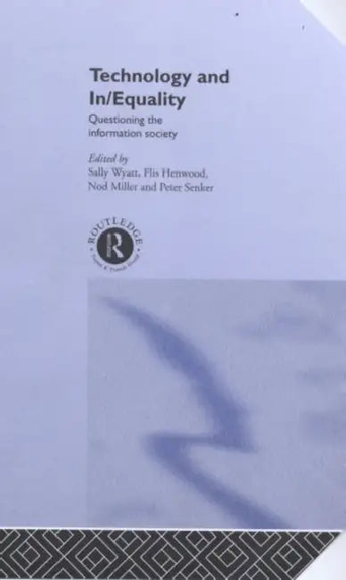 Technology and In/equality: Questioning the Information Society by Henwood Flis