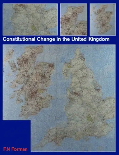 Constitutional Change in the UK by Nigel Forman