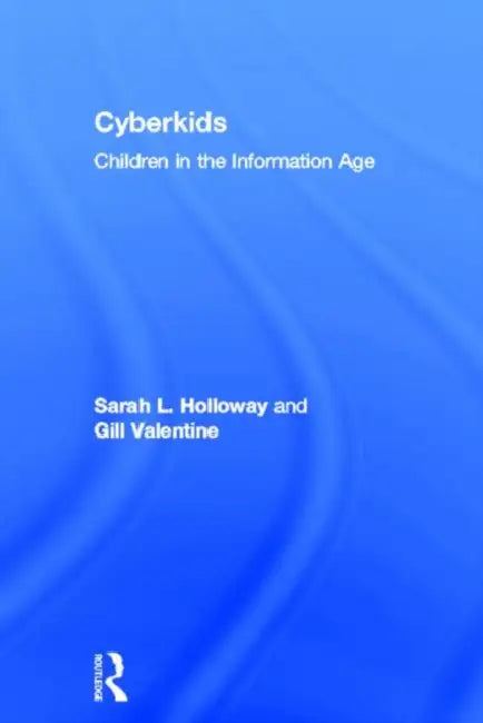 Cyberkids: Youth Identities and Communities in an On-line World by Holloway Sarah