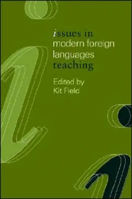 Issues in Modern Foreign Languages Teaching by K. Field