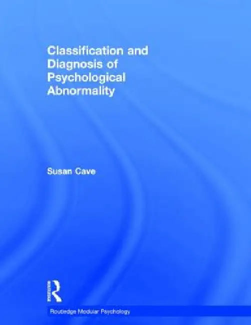 Classification and Diagnosis of Psychological Abnormality by Susan Cave