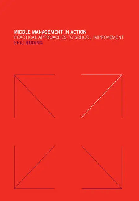 Middle Management in Action: Practical Approaches to School Improvement by Ruding Mr Eric