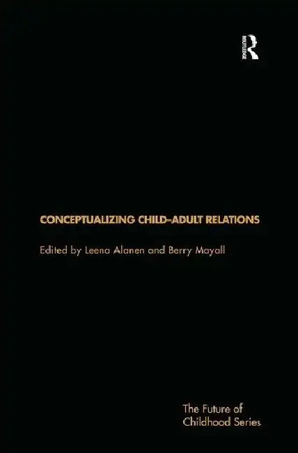 Conceptualising Child-Adult Relations by Alanen Leena