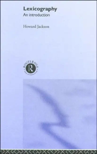 Lexicography: An Introduction by Jackson Howard
