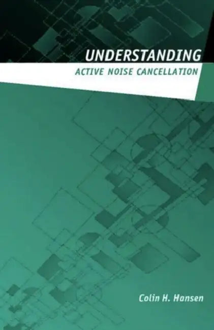 Understanding Active Noise Cancellation by Hansen Colin H.