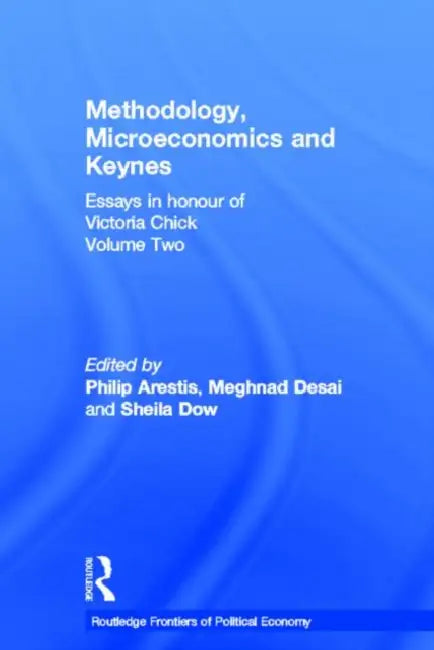 Methodology, Microeconomics and Keynes: Essays in Honour of Victoria Chick by Arestis Philip
